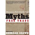 Myths of Free Trade: Why American Trade Policy Has Failed, Revised and Updated Edition