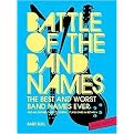 Battle of the Band Names (The Best and Worst Band Names Ever (And All the Brilliant, Colorful, Stupid Ones in Between)) (Paperback)