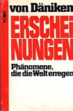 Erscheinungen, Ph&auml;nomene, die die Welt erregen - Erich von D&auml;niken