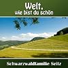 SCHWARZWALDFAMILIE SEITZ  Welt, wie bist du schön