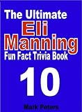 The Ultimate Eli Manning Fun Fact And Trivia Book