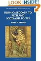 From Caledonia to Pictland: Scotland to 795 (New Edinburgh History of Scotland)
