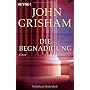 Die Begnadigung: Roman von John Grisham