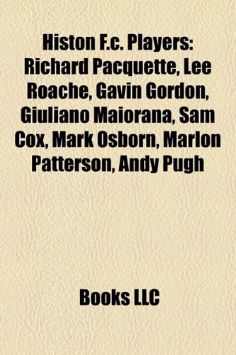 Produkt-Bild: Histon F.C. Players: Richard Pacquette, Lee Roache, Gavin Gordon, Giuliano Maiorana, Sam Cox, Mark Osborn, Marlon Patterson, Andy Pugh