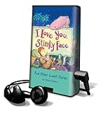 I Love You, Stinky Face: And Other Sweet Stories [With Earbuds] (Playaway Children)-