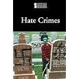 Hate Crimes (Introducing Issues With Opposing Viewpoints)