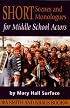 Short Scenes and Monologues for Middle School Actors