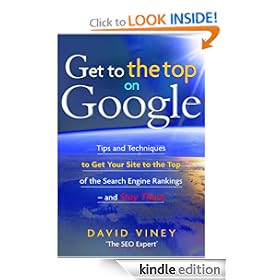 Get to the Top on Google: Tips and Techniques to Get Your Site to the Top of the Search Engine Rankings--and Stay There