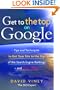 Get to the Top on Google: Tips and Techniques to Get Your Site to the Top of the Search Engine Rankings--and Stay There