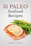 31 Paleo Seafood Recipes: One Month of Delicious Seafood Dishes