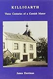 Killigarth : three centuries of a Cornish manor