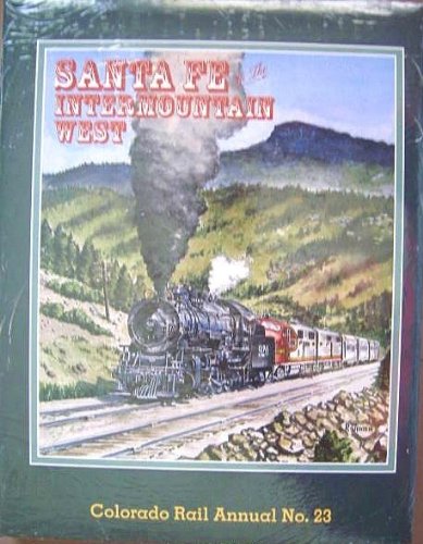 Santa Fe in the Intermountain West, Colorado Rail Annual No. 23