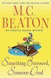 Something Borrowed, Someone Dead: An Agatha Raisin Mystery (Agatha Raisin Mysteries)