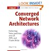 Converged Network Architectures: Delivering Voice and Data Over IP, ATM, and Frame Relay
