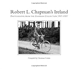 Robert L. Chapman's Ireland : photographs from the Chapman Collection 1907-1957