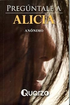 preguntale a alicia - anonimo preguntale a alicia - anonimo