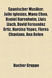 Spanischer Musiker: Julio Iglesias, Manu Chao, Daniel Barenboim, Lluis Llach, David Fernandez Ortiz, Narciso Yepes, Flores Chaviano, Ana B
