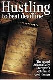 Hustling to beat deadline: The best of Arizona Daily Star sports columnist Greg Hansen