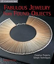 Fabulous Jewelry from Found Objects: Creative Projects, Simple Techniques (Lark Jewelry Book)