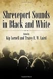 Shreveport Sounds in Black & White (American Made Music)