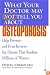 What Your Doctor May Not Tell You About Osteoporosis: Help Prevent--and Even Reverse--the Disease that Burdens Millions of Women