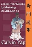 Control Your Destiny by Mastering Qi Men Dun Jia