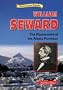 William Seward: The MasterMind of the Alaska Purchase (Historical American Biographies)