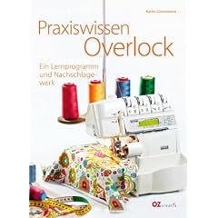 Praxiswissen Overlock: Ein Lernprogramm und Nachschlagewerk