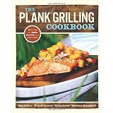 The Plank Grilling Cookbook: Infuse Food with More Flavor Using Wood Planks