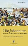 Produkt-Bild: Die Johanniter - Vom Kreuzritter zum Samariter - Die Geschichte des Malteserordens