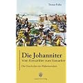 Die Johanniter - Vom Kreuzritter zum Samariter - Die Geschichte des Malteserordens