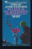 To Your Scattered Bodies Go (Riverworld Saga, Book 1)