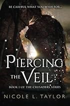 Piercing the Veil: Book One of The Crusaders Series (Volume 1) Piercing the Veil: Book One of The Crusaders Series (Volume 1)