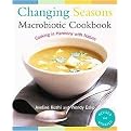 Changing Seasons Macrobiotic Cookbook (Cooking in Harmony With Nature) (Revised / Updated) (Paperback)