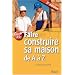 Faire construire sa maison de A � Z