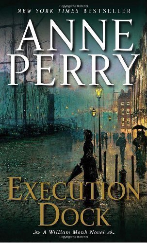 Execution Dock: A William Monk Novel by Anne Perry (Feb 23 2010)