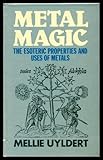 Metal magic : the hidden secrets of the mineral world