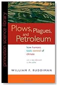 Plows, Plagues, and Petroleum: How Humans Took Control of Climate (New in Paper) (Princeton Science Library)