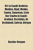 Ort in Saudi-Arabien: Medina, Riad, Mekka, Tayma, Dammam, Liste Der Stdte in Saudi-Arabien, Dschidda, Al-Dschubail, Zahran, Diriyya - 