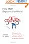 How Math Explains the World: A Guide to the Power of Numbers, from Car Repair to Modern Physics
