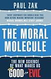 The moral molecule : the new science of what makes us good or evil