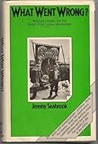 What went wrong? : working people and the ideals of the labour movement