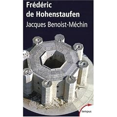Fr�d�ric de Hohenstaufen : Ou le r�ve excommuni� (1194-1250)