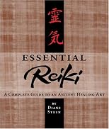 Essential Reiki - A Complete Guide To An Ancient Healing Art