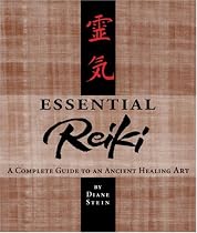 Essential Reiki: A Complete Guide to an Ancient Healing Art
