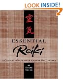 Essential Reiki: A Complete Guide to an Ancient Healing Art