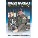 Mission to Mach 2: A Fighter Pilot's Memoir of Supersonic Flight