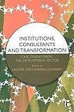 Institutions, consultants and transformation : case studies from the development sector