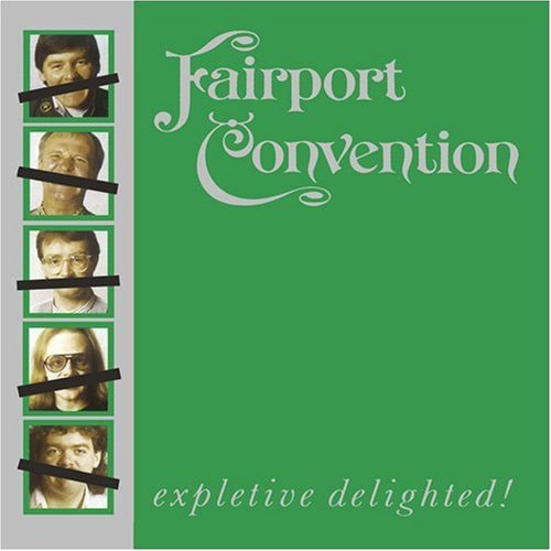 Fairport Convention - Expletive Delighted! - Zortam Music