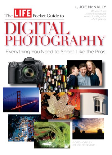 LIFE The Pocket Guide to Digital Photography: Everything You Need to Shoot Like the Pros